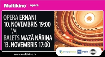 Opera ERNANI vai baleta izrāde MAZĀ NĀRIŅA kinoteātrī MULTIKINO – 50%