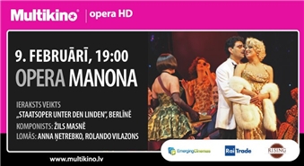 Ekskluzīva iespēja kinoteātrī MULTIKINO! Opera MANONA ierakstā no Berlīnes operas ar Annu Ņetrebko galvenajā lomā– 50%