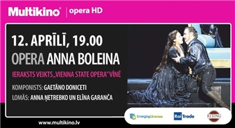 Ekskluzīva iespēja kinoteātrī MULTIKINO! opera ANNA BOLEINA ar Elīnu Garanču un Annu Ņetrebko galvenajās lomās – 50%
