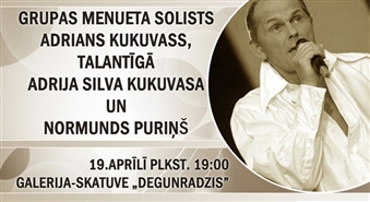 Galerija-skatuve DEGUNRADZIS: grupas Menuets solista Adriana Kukuvasa koncerts tikai par Ls 4!