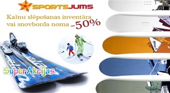 Kalnu slēpošanas inventāra vai snovborda noma ar 50% atlaidi no veikala "Sports Jums"!