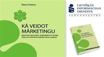 GRĀMATA "Kā veidot mārketingu" ar 60% atlaidi! Reklāmas, sabiedrisko attiecību un mārketinga ceļvedis!