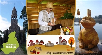 LATGALES NEDĒĻA: ekskursija Višķu amatnieku ciemā + 2 radošās meistarklases pie amatnieka Valda Grebeža  + gardas pusdienas + nakšņošana līdz -50%