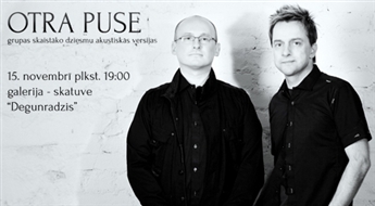 Grupas "Otra Puse" koncerts - 50% Ielūdz galerija–skatuve DEGUNRADZIS