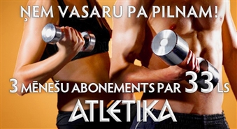 Ņem vasaru pa pilnam! Viena, divu, trīs mēnešu abonementi fitnesa klubos ATLETIKA ar atlaidi līdz 62%!