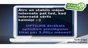 Jums ir iespēja pieslēgt 100 Mbit/s ātru optisko internetu par 5 Ls mēnesī