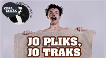 Teātris arī Jelgavā: J.Jaunsudrabiņa komēdija - Jo pliks, jo traks - ar 50% atlaidi