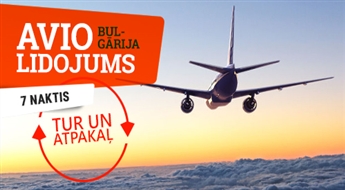 Avio lidojums Rīga – Burgasa – Rīga! Saplānojiet Jūsu atpūtu uz 7 dienām Bulgārijā patstāvīgi!