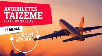 Avio lidojums Rīga - Bangkoka - Rīga! Atvaļinājums – kuru Jūs nekad neaizmirsīsiet!