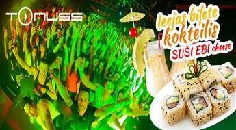 AKCIJA JELGAVĀ! Ieejas biļete+ kokteilis+ SUŠI EBI cheese komplekts klubā „Tonuss” tikai par 4.00 Ls!