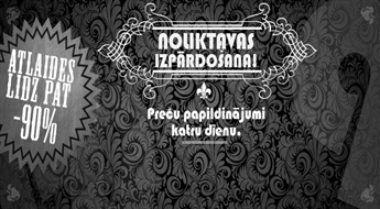 PIEGĀDE VISĀ LATVIJĀ! LIELĀ NOLIKTAVAS IZPĀRDOŠANA! Dažādas preces ar atlaidi līdz 90%!