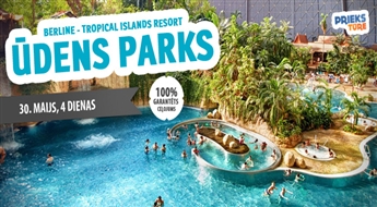 Berlīne un ūdens atrakcju parks „Tropical Islands Resort”.