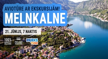 Melnkalne – vieta, kur piepildās sapņi! Ekskursijas lidojums ar iespēju apmeklēt skaistākās vietas Melnkalnē! 7 naktis!