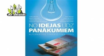 Grāmata "No idejas līdz panākumiem. Alternatīvie finansējuma avoti." ar 60% atlaidi!