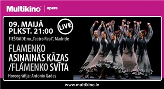 Kinoteātris MULTIKINO 9.maijā plkst. 21.00 aicina baudīt izrāžu ASIŅAINĀS KĀZAS un FLAMENKO SVĪTA tiešraidi no Madrides operas teātra ar 50% atlaidi!