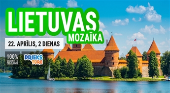 Lietuvas mozaīka! Divas dienas brīnišķīgā Lietuvā! Kauņa – Viļņa – Traķi!