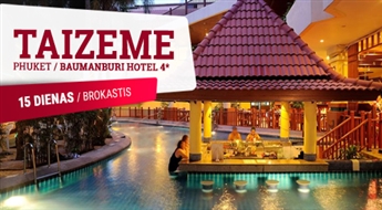 Eksotiskā Taizeme un Phuketa! 15 dienas! Lidojums + 3 naktis Bangkokā + 10 naktis Viesnīcā Baumanburi Hotel 4* + Transfērs!
