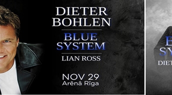 Dītera Bolena (Dieter Bohlen) un grupas „Blue System” koncerts „ARĒNĀ RĪGA” ar 24% atlaidi!