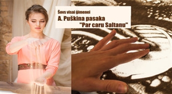Šovs ģimenei Aleksandra Puškina pasaka par caru Saltanu līdz -30%