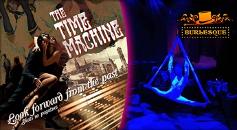 CABARET BURLESQUE: Jaunais šovs ''Time Machine'' pašā Vecrīgas sirdī! Ieejas biļete + dzēriens pēc izvēles!